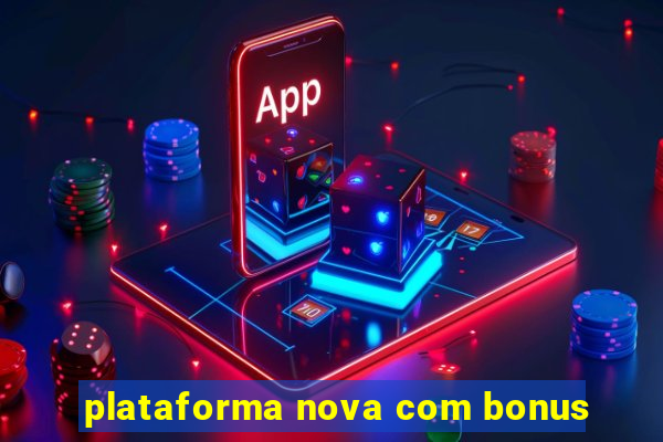 plataforma nova com bonus